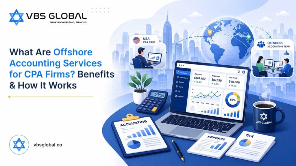 What Are Offshore Accounting Services for CPA Firms? Benefits & How It Works