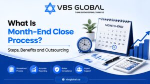 What Is Month-End Close Process? Steps, Benefits and Outsourcing